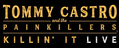 Tommy Castro and the Painkillers: Killin’ It Live Record Release Tour w/ Kevin Burt