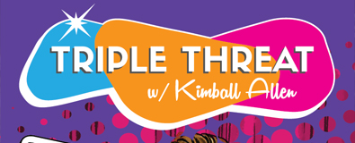 Triple Threat with Kimball Allen