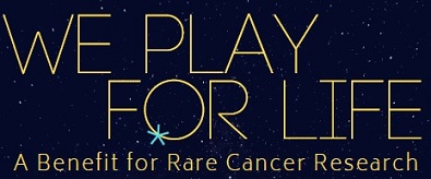 We Play For Life : Benefit for Rare Cancer Research